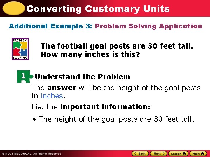 Converting Customary Units Additional Example 3: Problem Solving Application The football goal posts are