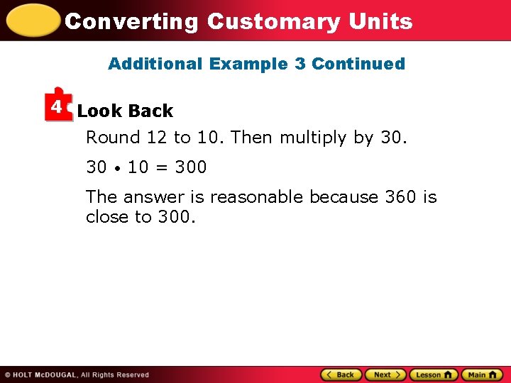 Converting Customary Units Additional Example 3 Continued 4 Look Back Round 12 to 10.