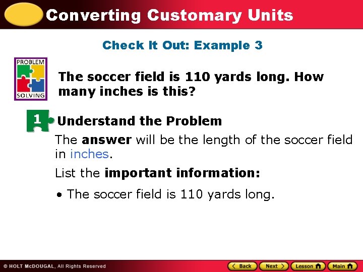 Converting Customary Units Check It Out: Example 3 The soccer field is 110 yards