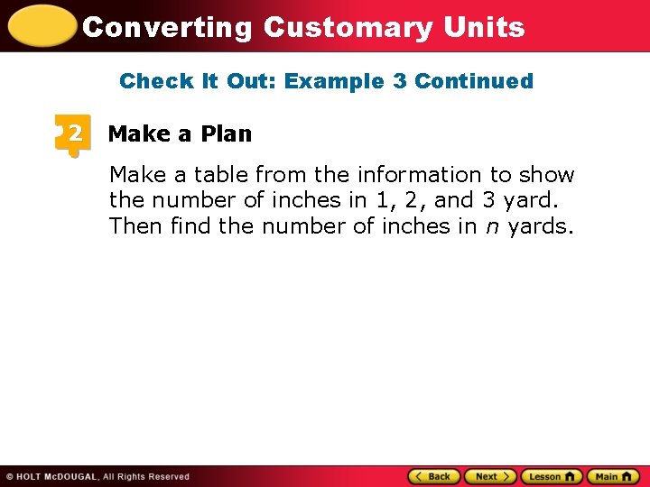 Converting Customary Units Check It Out: Example 3 Continued 2 Make a Plan Make