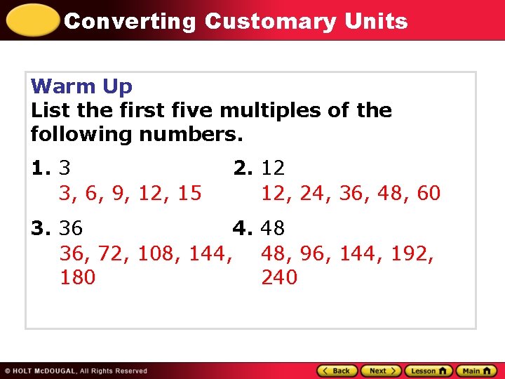 Converting Customary Units Warm Up List the first five multiples of the following numbers.