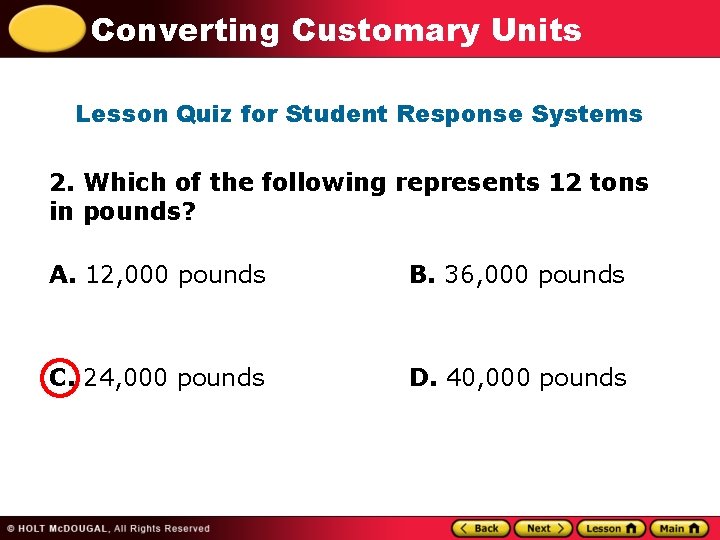 Converting Customary Units Lesson Quiz for Student Response Systems 2. Which of the following