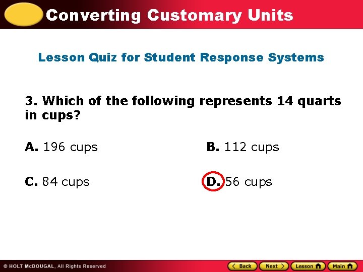 Converting Customary Units Lesson Quiz for Student Response Systems 3. Which of the following