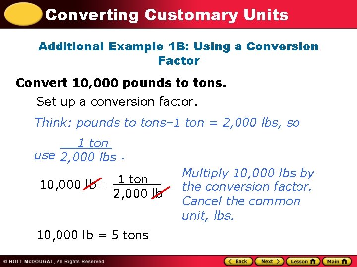Converting Customary Units Additional Example 1 B: Using a Conversion Factor Convert 10, 000