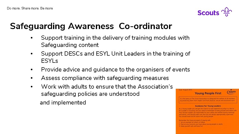 Do more. Share more. Be more Safeguarding Awareness Co-ordinator • • • Support training