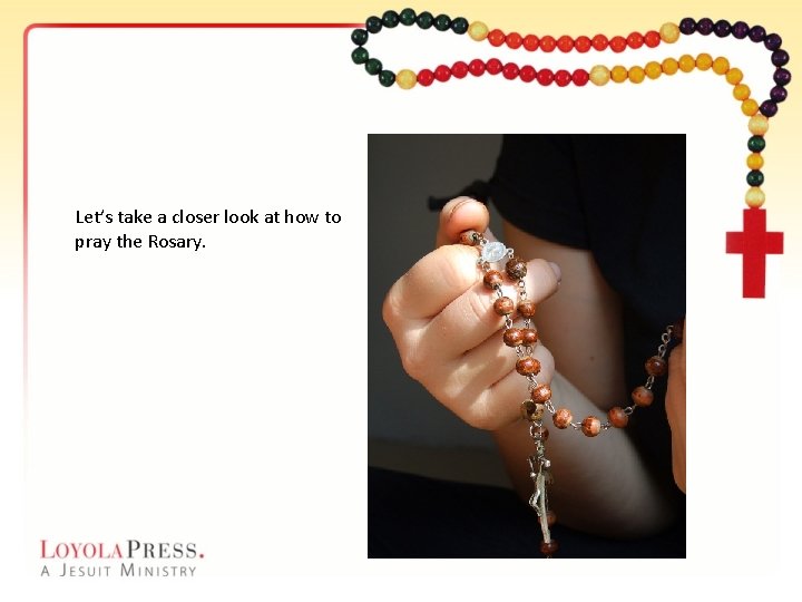 Let’s take a closer look at how to pray the Rosary. 