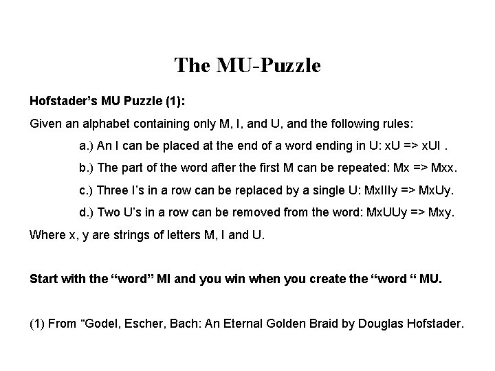 The MU-Puzzle Hofstader’s MU Puzzle (1): Given an alphabet containing only M, I, and The MU-Puzzle Hofstader’s MU Puzzle (1): Given an alphabet containing only M, I, and