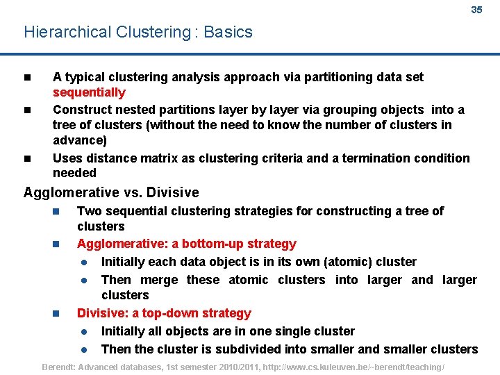 35 Hierarchical Clustering : Basics n n n A typical clustering analysis approach via