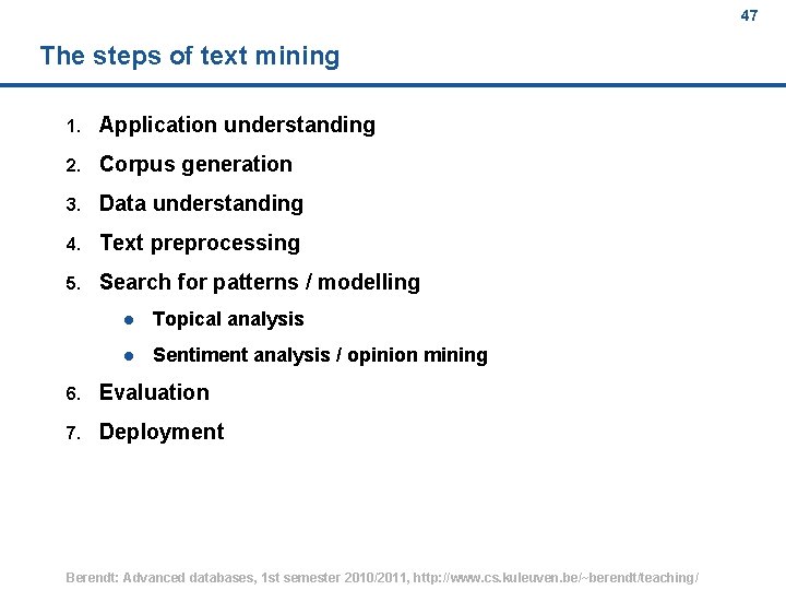 47 The steps of text mining 1. Application understanding 2. Corpus generation 3. Data