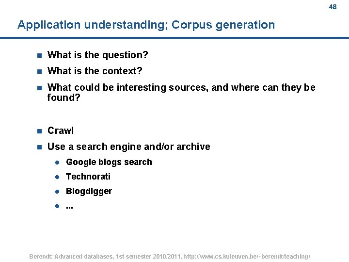 48 Application understanding; Corpus generation n What is the question? n What is the