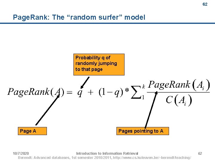 62 Page. Rank: The “random surfer” model Probability q of randomly jumping to that