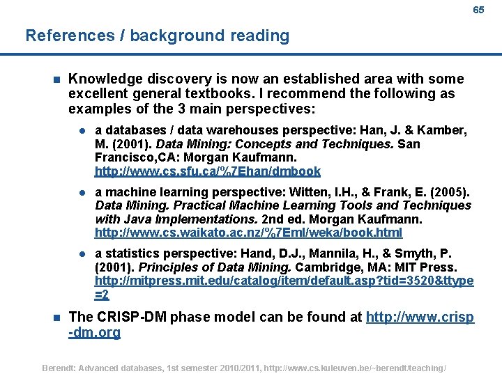 65 References / background reading n n Knowledge discovery is now an established area