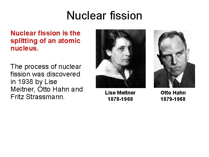 Nuclear fission is the splitting of an atomic nucleus. The process of nuclear fission