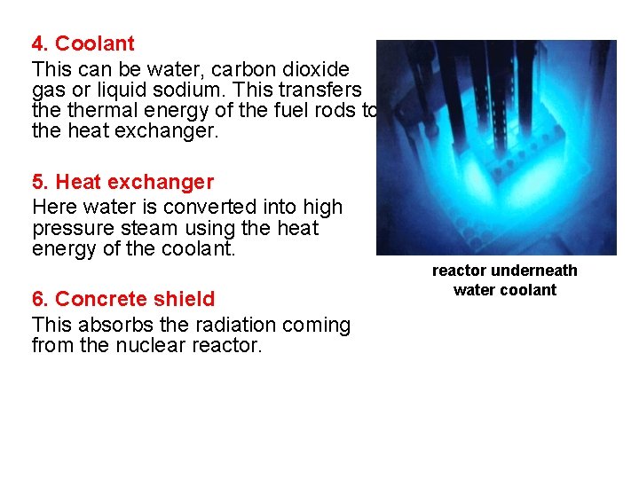 4. Coolant This can be water, carbon dioxide gas or liquid sodium. This transfers