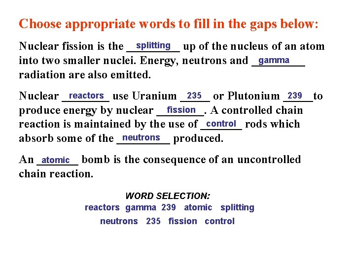 Choose appropriate words to fill in the gaps below: splitting up of the nucleus Choose appropriate words to fill in the gaps below: splitting up of the nucleus