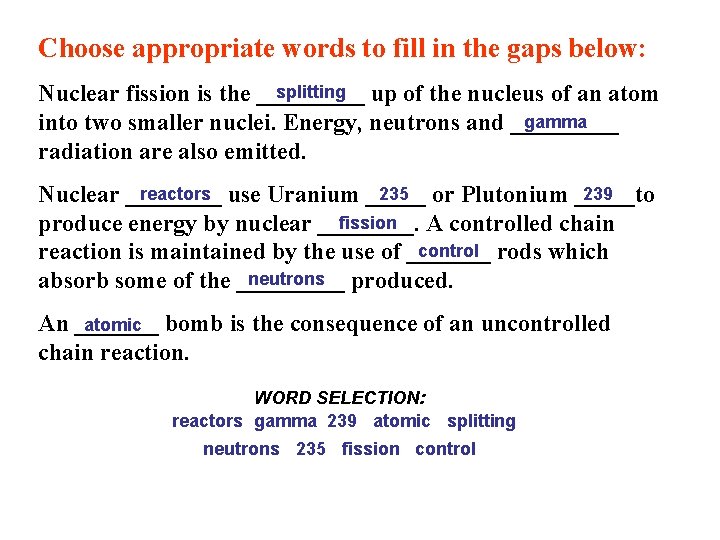 Choose appropriate words to fill in the gaps below: splitting up of the nucleus