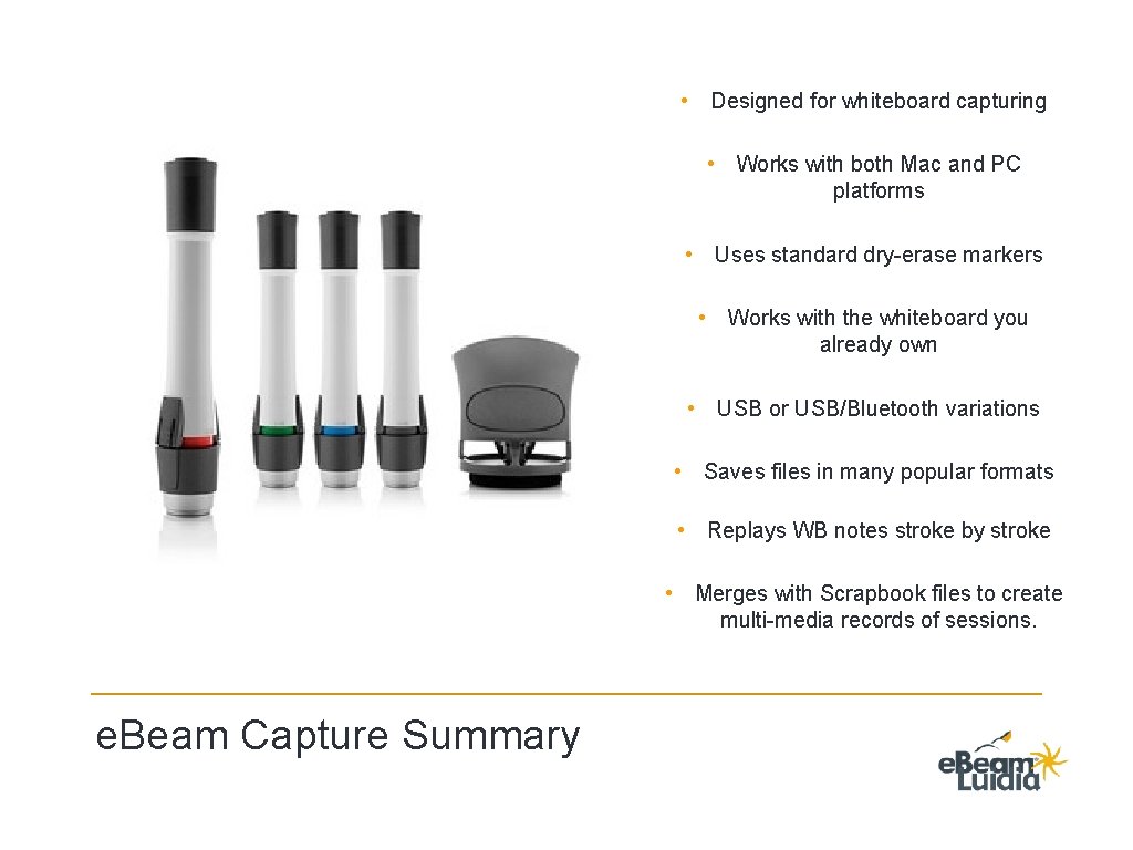  • Designed for whiteboard capturing • Works with both Mac and PC platforms