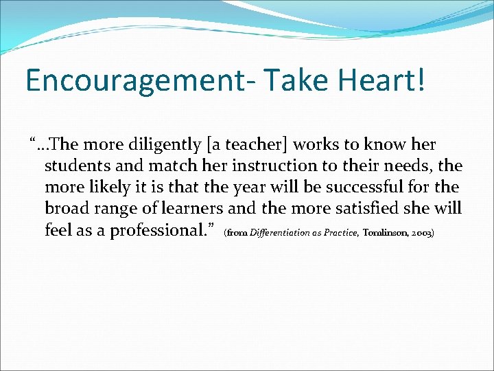 Encouragement- Take Heart! “…The more diligently [a teacher] works to know her students and