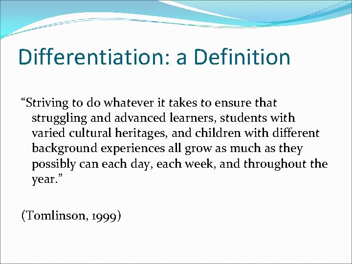 Differentiation: a Definition “Striving to do whatever it takes to ensure that struggling and