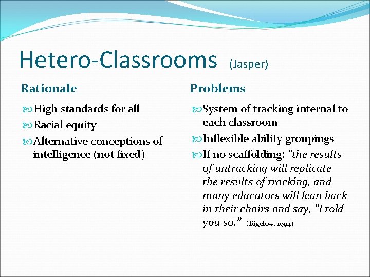 Hetero-Classrooms (Jasper) Rationale Problems High standards for all Racial equity Alternative conceptions of intelligence