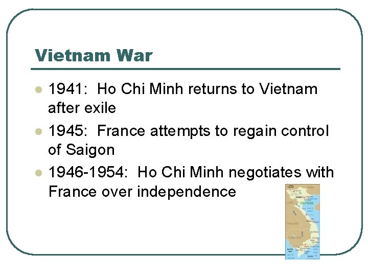 Vietnam War l l l 1941: Ho Chi Minh returns to Vietnam after exile