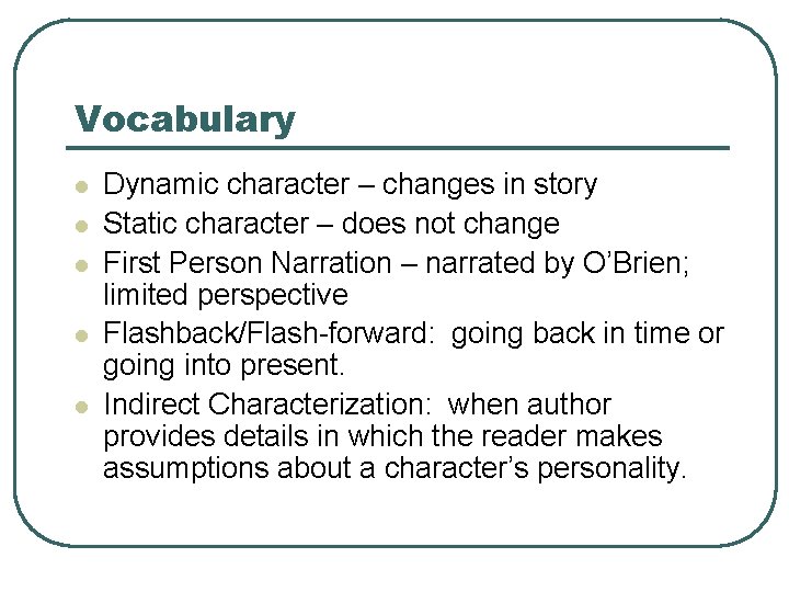 Vocabulary l l l Dynamic character – changes in story Static character – does