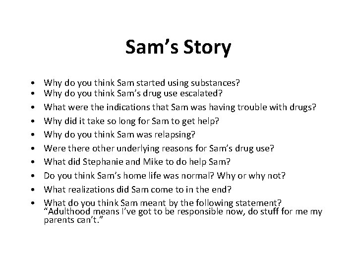 Sam’s Story • • • Why do you think Sam started using substances? Why