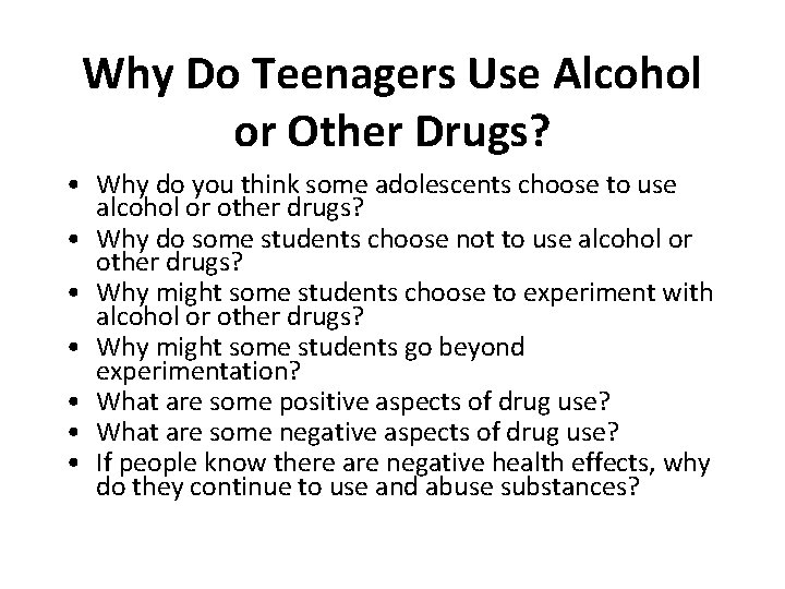 Why Do Teenagers Use Alcohol or Other Drugs? • Why do you think some
