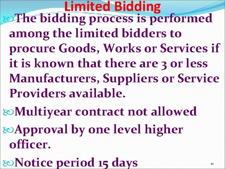 Limited Bidding The bidding process is performed among the limited bidders to procure Goods,