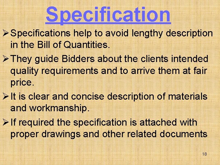 Specification Ø Specifications help to avoid lengthy description in the Bill of Quantities. Ø