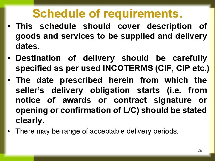 Schedule of requirements. • This schedule should cover description of goods and services to