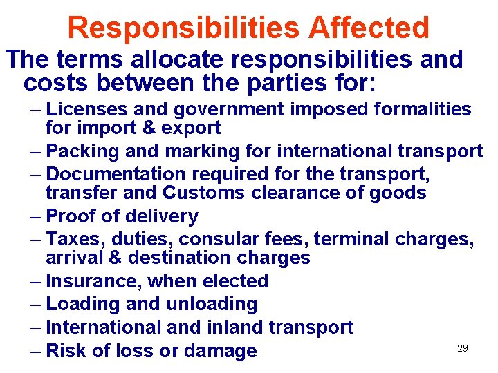 Responsibilities Affected The terms allocate responsibilities and costs between the parties for: – Licenses