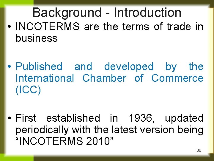 Background - Introduction • INCOTERMS are the terms of trade in business • Published