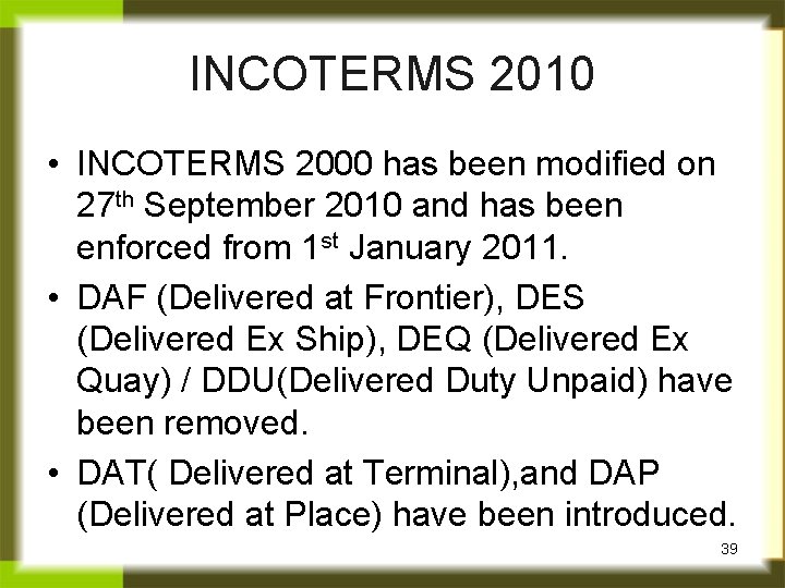 INCOTERMS 2010 • INCOTERMS 2000 has been modified on 27 th September 2010 and