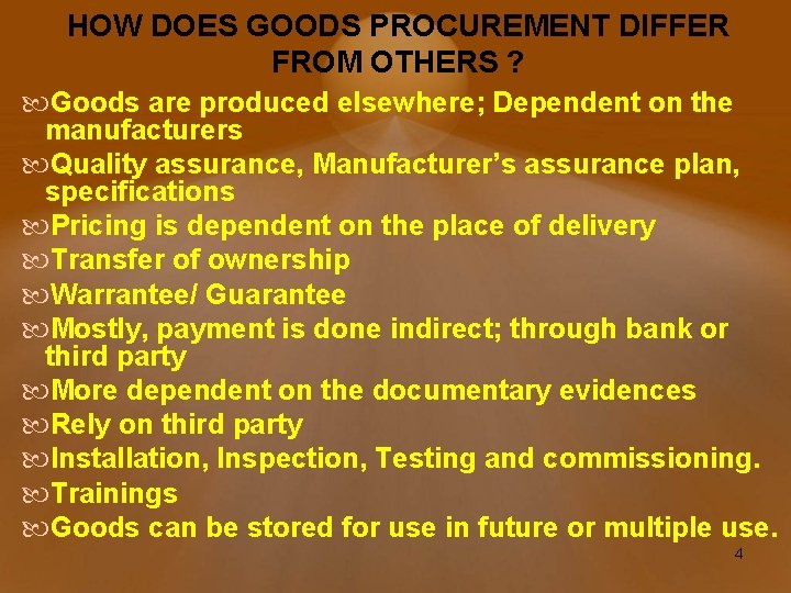 HOW DOES GOODS PROCUREMENT DIFFER FROM OTHERS ? Goods are produced elsewhere; Dependent on