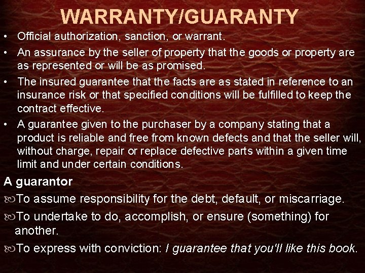 WARRANTY/GUARANTY • Official authorization, sanction, or warrant. • An assurance by the seller of