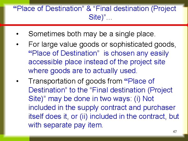 “Place of Destination” & “Final destination (Project Site)”… • • • Sometimes both may