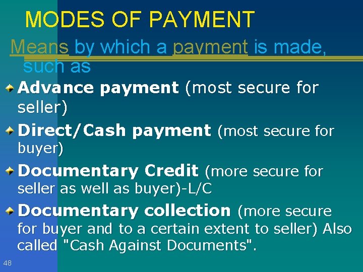 MODES OF PAYMENT Means by which a payment is made, such as Advance payment