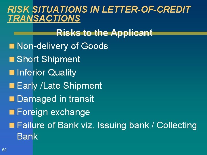 RISK SITUATIONS IN LETTER-OF-CREDIT TRANSACTIONS Risks to the Applicant n Non-delivery of Goods n