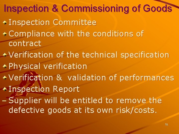 Inspection & Commissioning of Goods Inspection Committee Compliance with the conditions of contract Verification