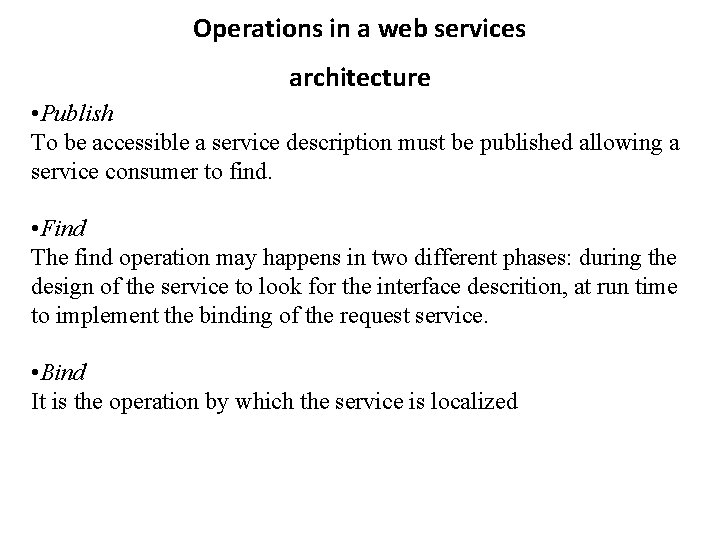 Operations in a web services architecture • Publish To be accessible a service description