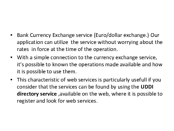  • Bank Currency Exchange service (Euro/dollar exchange. ) Our application can utilize the