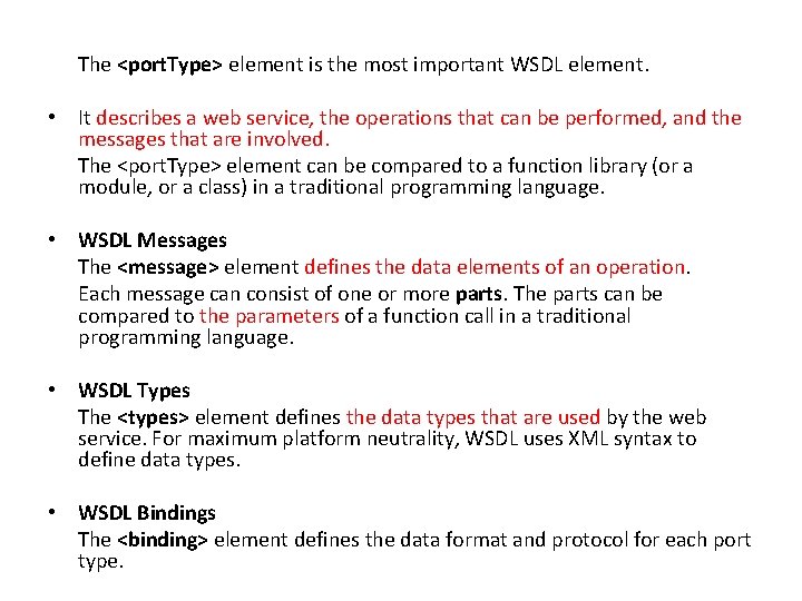 The <port. Type> element is the most important WSDL element. • It describes a