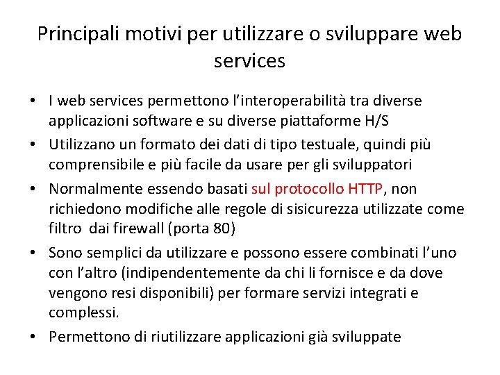 Principali motivi per utilizzare o sviluppare web services • I web services permettono l’interoperabilità