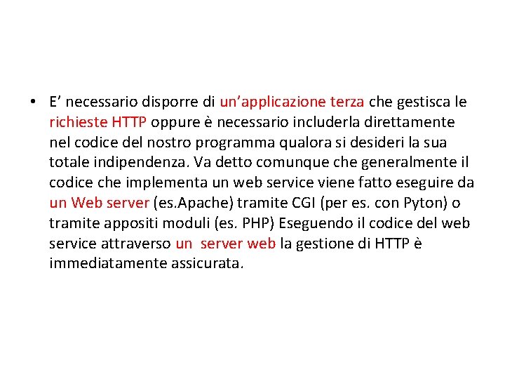  • E’ necessario disporre di un’applicazione terza che gestisca le richieste HTTP oppure