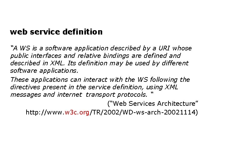 web service definition “A WS is a software application described by a URI whose