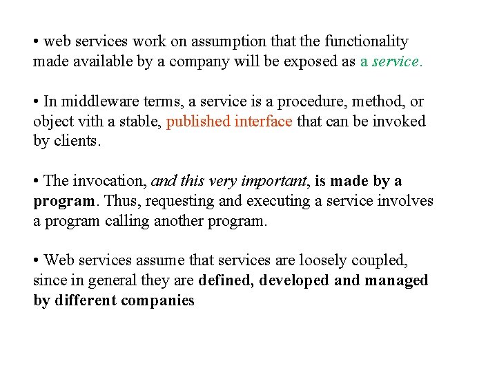  • web services work on assumption that the functionality made available by a