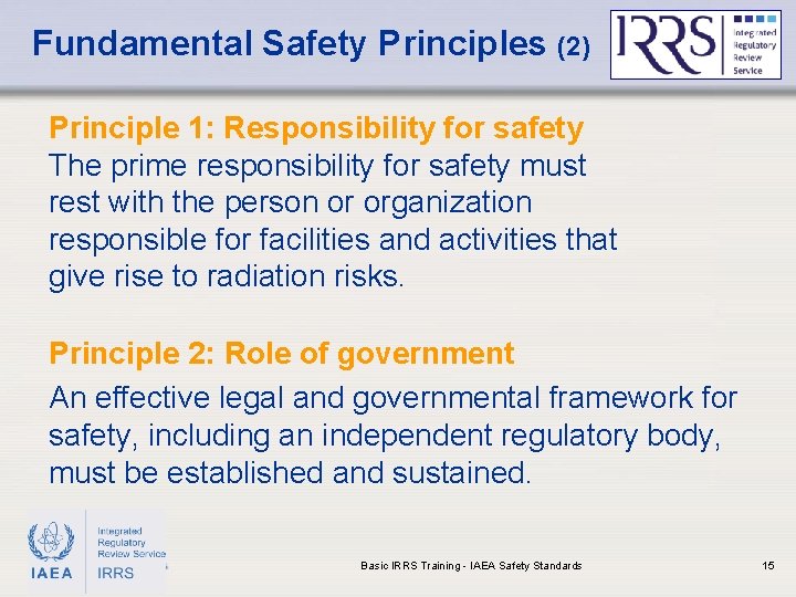 Fundamental Safety Principles (2) Principle 1: Responsibility for safety The prime responsibility for safety