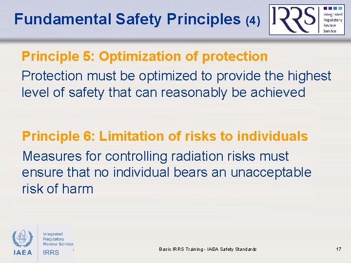 Fundamental Safety Principles (4) Principle 5: Optimization of protection Protection must be optimized to