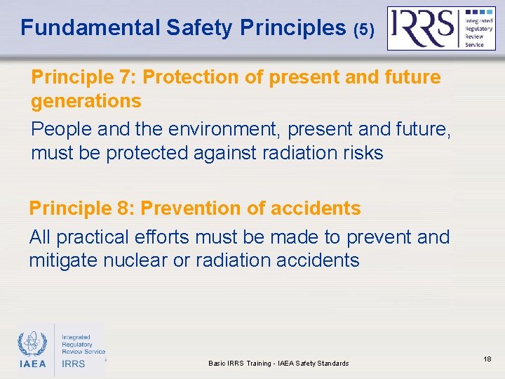 Fundamental Safety Principles (5) Principle 7: Protection of present and future generations People and